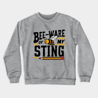 Bee-Ware Of My Sting Crewneck Sweatshirt